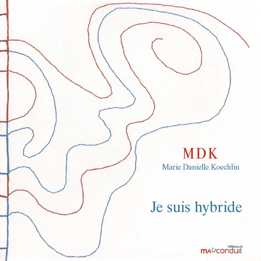 Couverture du livre Je suis hybride de Marie-Danielle Koechlin ( MDK)