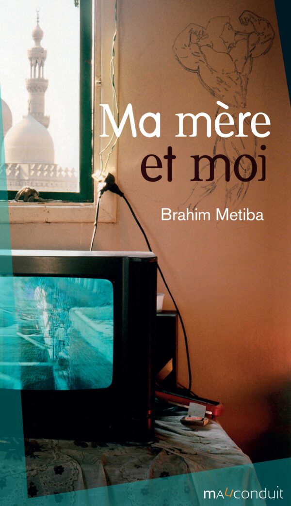 Couverture du livre Ma mère et moi de Brahim Metiba
